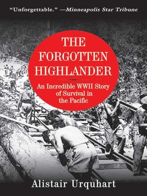 cover image of The Forgotten Highlander: an Incredible WWII Story of Survival in the Pacific